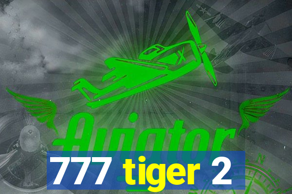 777 tiger 2